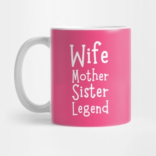 Wife Mother Sister Legend-Mother's Day Gift Mug